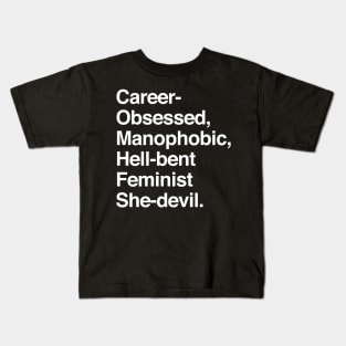 Career-Obsessed Banshee / Manophobic Hell-Bent Feminist She-Devil - Light on Dark Kids T-Shirt